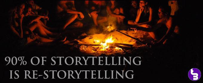 90% of Storytelling is Re-Storytelling: 5 Storytelling Techniques To Get You Through