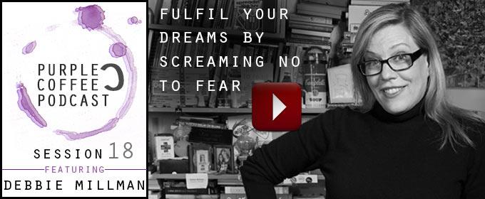 Fulfil Your Dreams By Screaming No To Fear: with Debbie Millman