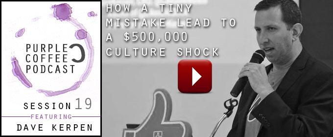 How A Tiny Mistake Lead To A $500,000 Culture Shock: with Dave Kerpen