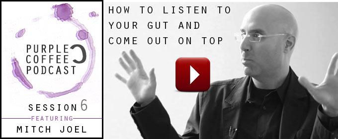 How To Listen To Your Gut And Come Out On Top: with Mitch Joel