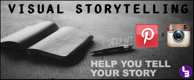 Visual Storytelling: How Pinterest and Instagram Help You Tell Your Story