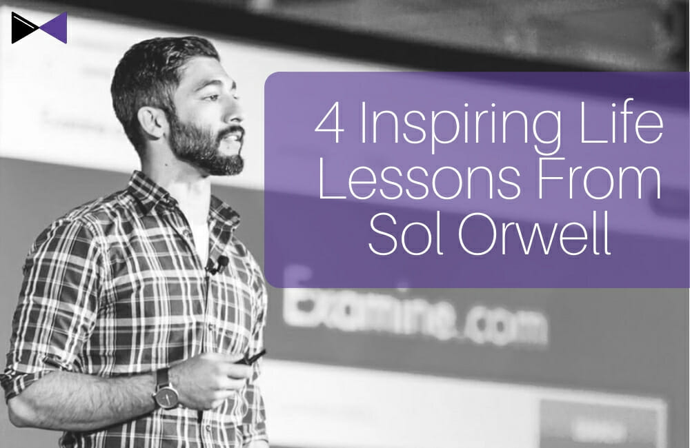 4 Inspiring Life Lessons from Sol Orwell