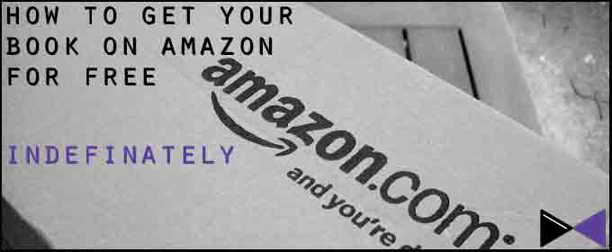How To Get Your Book On Amazon For Free - Indefinately