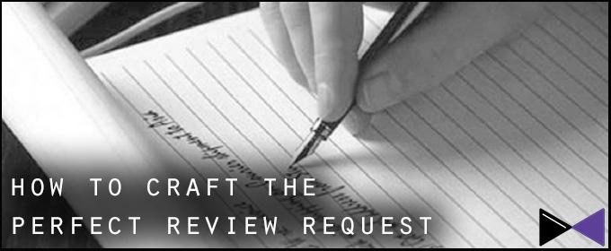 How To Craft The Perfect Review Request