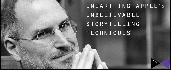 Unearthing Apple’s Unbelievable Storytelling Techniques